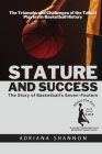 Stature and Success: The Triumphs and Challenges of the Tallest Players in Basketball History By Adriana Shannon Cover Image