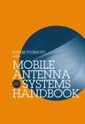 Mobile Antenna Systems Handbook (Artech House Antennas and Propagation Library) By Kyohei Fujimoto (Editor) Cover Image