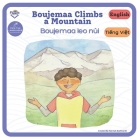 Boujemaa Climbs A Mountain - Boujemaa leo núi: Bilingual book Vietnamese Cover Image