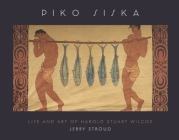 Piko Siska: Life and Art of Harold Stuart Wilcox Cover Image