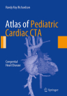 Atlas of Pediatric Cardiac CTA: Congenital Heart Disease By Randy Ray Richardson Cover Image