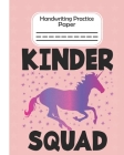 Kinder Squad - Handwriting Practice Paper: Pre-k And Kindergarten 1st,2nd,3rd Grade Early Stage Of Handwriting Practice Doted Line Workbook Compositio Cover Image
