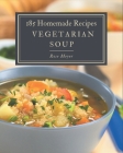 185 Homemade Vegetarian Soup Recipes: Cook it Yourself with Vegetarian Soup Cookbook! By Rose Meyer Cover Image
