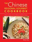 The Chinese Regional Gourmet Cookbook: Chinese Cooking, Ancient & Modern, for the 21st Century By Betty May Cover Image