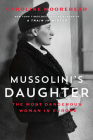 Mussolini's Daughter: The Most Dangerous Woman in Europe By Caroline Moorehead Cover Image