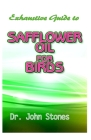 Exhaustive Guide To Safflower Oil for Birds Cover Image
