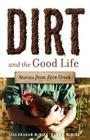 Dirt and the Good Life By Lisa Graham McMinn, Mark R. McMinn Cover Image