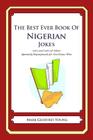 The Best Ever Book of Nigerian Jokes: Lots and Lots of Jokes Specially Repurposed for You-Know-WhoLots and Lots of Jokes Specially Repurposed for You- Cover Image