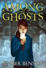 Among the Ghosts By Amber Benson, Sina Grace (Illustrator) Cover Image