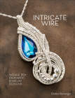 Intricate Wire By Debbie Benninger Cover Image