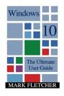 Windows 10: The Ultimate User Guide: (Windows 10 Manual, Windows 10 User Manual) Cover Image