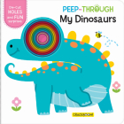Peep-Through ... My Dinosaurs By Beijing Little Red Flower Studio (Illustrator), Carine Laforest (Adapted by) Cover Image
