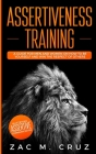 Assertiveness Training: Mastering Assertive Communication to Learn How to be Yourself and Still Manage to Win the Respect of Others. Cover Image