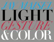 Light, Gesture, and Color (Voices That Matter) By Jay Maisel Cover Image