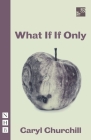 What If If Only By Caryl Churchill Cover Image