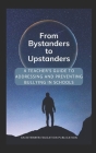 From Bystanders to Upstanders: A Teacher's Guide to Addressing and Preventing Bullying in Schools By Stuart MacMillan Cover Image