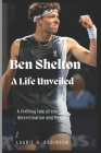 Ben Shelton: A life unveiled By Laurie H. Robinson Cover Image