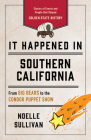 It Happened in Southern California: Stories of Events and People That Shaped Golden State History Cover Image