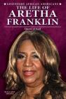 The Life of Aretha Franklin: Queen of Soul (Legendary African Americans) By Silvia Anne Sheafer Cover Image