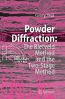 Powder Diffraction: The Rietveld Method and the Two Stage Method to Determine and Refine Crystal Structures from Powder Diffraction Data By Georg Will Cover Image