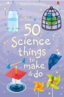 50 Science things to make and do By Kate Knighton, Georgina Andrews, Various (Illustrator) Cover Image