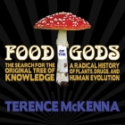 Food of the Gods Lib/E: The Search for the Original Tree of Knowledge: A Radical History of Plants, Drugs, and Human Evolution By Terence McKenna, Jeffrey Kafer (Read by) Cover Image