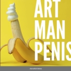 Art Man Penis: A blokes coffee table book By Shoreditch Blokes Cover Image
