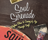 Soul Serenade: Rhythm, Blues & Coming of Age Through Vinyl By Rashod Ollison, C. S. Treadway (Narrated by) Cover Image