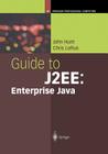Guide to J2ee: Enterprise Java (Springer Professional Computing) By John Hunt, Chris Loftus Cover Image