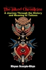 The Inked Chronicles: A Journey Through the History and Meaning of Tattoos Cover Image