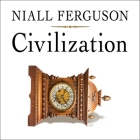 Civilization: The West and the Rest By Niall Ferguson, Niall Ferguson (Read by) Cover Image