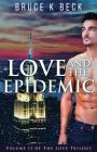 Love and the Epidemic (Love Trilogy #2) By Bruce K. Beck Cover Image