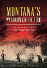Montana's Waldron Creek Fire: The 1931 Tragedy and the Forgotten Five (Disaster) Cover Image