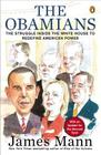 The Obamians: The Struggle Inside the White House to Redefine American Power Cover Image