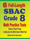 6 Full-Length SBAC Grade 8 Math Practice Tests: Extra Test Prep to Help Ace the SBAC Math Test By Michael Smith, Reza Nazari Cover Image