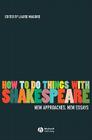 How to Do Things with Shakespeare: New Approaches, New Essays By Laurie Maguire (Editor) Cover Image