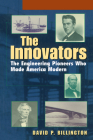 The Innovators, Trade: The Engineering Pioneers Who Transformed America By David P. Billington Cover Image