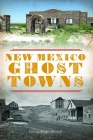 New Mexico Ghost Towns By Donna Blake Birchell Cover Image