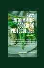 Easy Autoimmune Cookbook Protocol Diet: 130+ Delicious Allergen-Free Recipes With Scientifically Proven Solution Guide To Reverse Chronic Illness, Tre By Racheal Carolyn Cover Image