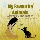 My Favourite Animals 私のお気に入りの動物たち Watashi no okiniiri no dōbu By Mari Sumalee Cover Image