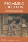 Reclaiming Education: Renewing Schools and Universities in Contemporary Western Culture By Catherine a. Runcie (Editor), David Brooks (Editor), Catherine a. Runcie Cover Image