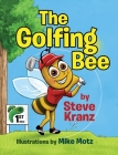 The Golfing Bee By Steve Kranz Cover Image