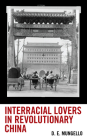 Interracial Lovers in Revolutionary China By D. E. Mungello Cover Image