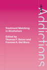 Treatment Matching in Alcoholism (International Research Monographs in the Addictions) Cover Image