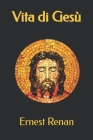 Vita di Gesù By Eugenio Torelli Viollier (Translator), Ernest Renan Cover Image