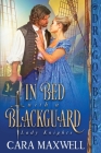 In Bed with a Blackguard By Cara Maxwell Cover Image