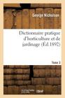 Dictionnaire Pratique d'Horticulture Et de Jardinage. Tome 3 (Sciences) Cover Image