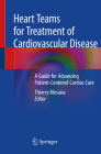 Heart Teams for Treatment of Cardiovascular Disease: A Guide for Advancing Patient-Centered Cardiac Care Cover Image