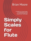 Simply Scales for Flute: A Guide to Using Scales in Establishing Good Sound and Technique Cover Image