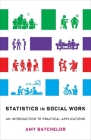 Statistics in Social Work: An Introduction to Practical Applications Cover Image
